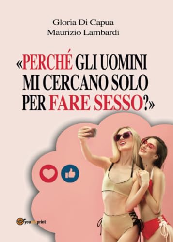 «Perché Gli Uomini Mi Cercano Solo Per Fare Sesso?»