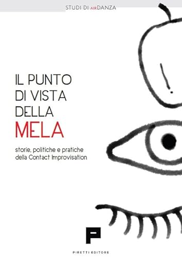 Il Punto Di Vista Della Mela. Storie, Politiche E Pratiche Della Contact Improvisation