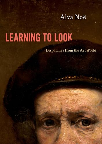 Learning To Look: Dispatches From The Art World