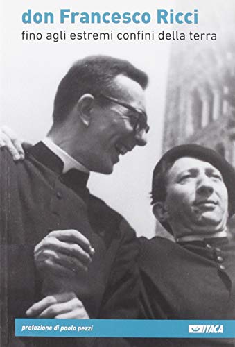 Don Francesco Ricci. Fino Agli Estremi Confini Della Terra