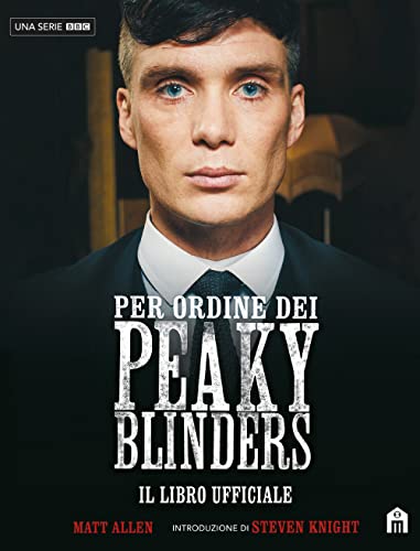 Per Ordine Dei Peaky Blinders. Il Libro Ufficiale