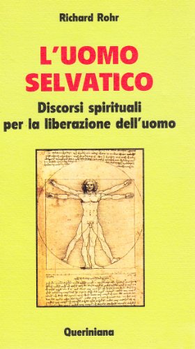 L'Uomo Selvatico. Discorsi Spirituali Per La Liberazione Dell'Uomo
