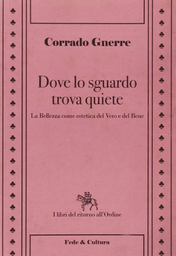 Dove Lo Sguardo Trova Quiete. La Bellezza Come Estetica Del Vero E Del Bene