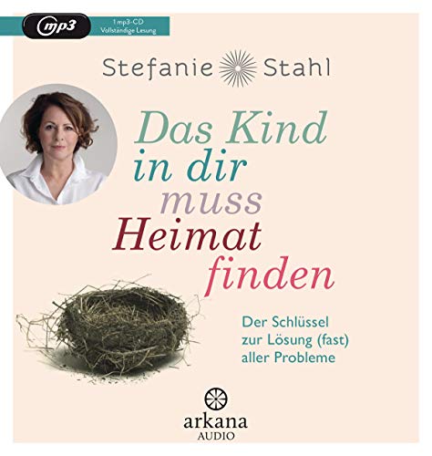 Das Kind In Dir Muss Heimat Finden: Der Schlüssel Zur Lösung (Fast) Aller Probleme (Mp3-Cd)