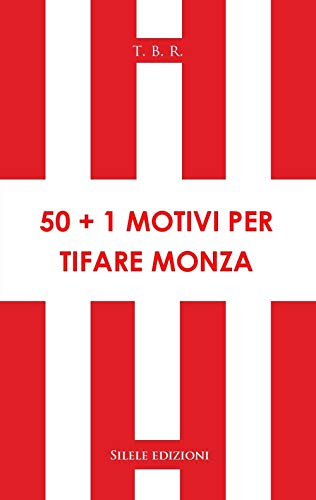 50+1 Motivi Per Tifare Monza