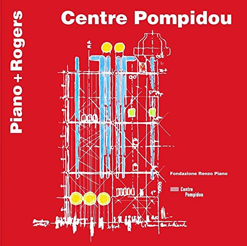 Centre Pompidou. Piano + Rogers. Ediz. Italiana E Inglese