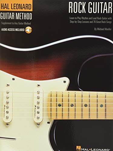 Hal Leonard Guitar Method - Rock Guitar: Learn To Play Rhythm And Lead Rock Guitar With Step-By-Step Lessons And 70 Great Rock Songs