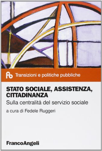 Stato Sociale, Assistenza, Cittadinanza. Sulla Centralità Del Servizio Sociale