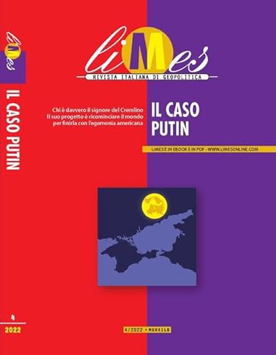 Limes. Rivista Italiana Di Geopolitica. Il Caso Putin (2022) (Vol. 4)