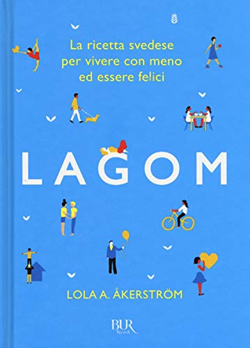 Lagom. La Ricetta Svedese Per Vivere Con Meno Ed Essere Felici
