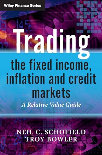 Trading The Fixed Income, Inflation And Credit Markets: A Relative Value Guide
