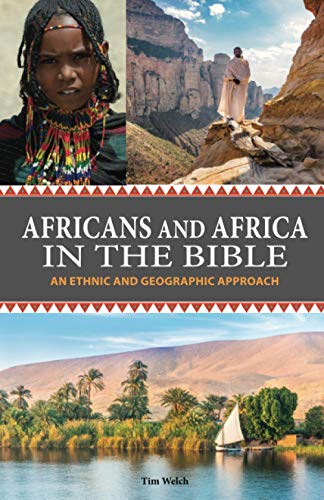 Africans And Africa In The Bible: An Ethnic And Geographic Approach