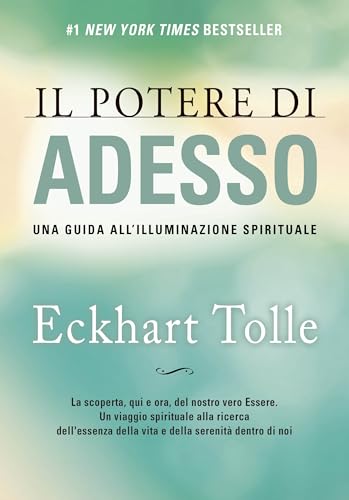 Il Potere Di Adesso. Una Guida All'Illuminazione Spirituale. Nuova Edizione