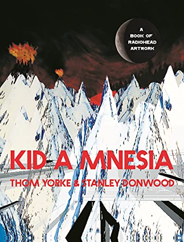 Kid A Mnesia: A Book Of Radiohead Artwork