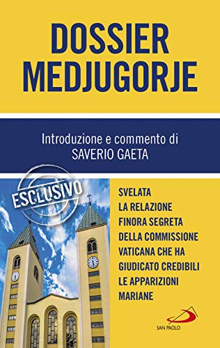 Dossier Medjugorje. Svelata La Relazione Finora Segreta Della Commissione Vaticana Che Ha Giudicato Credibili Le Apparizioni Mariane