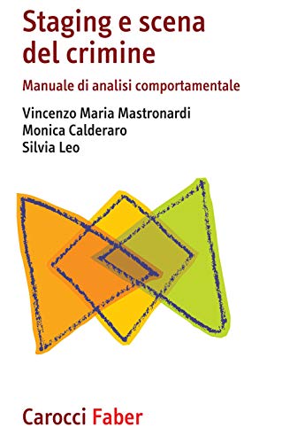 Staging E Scena Del Crimine. Manuale Di Analisi Comportamentale