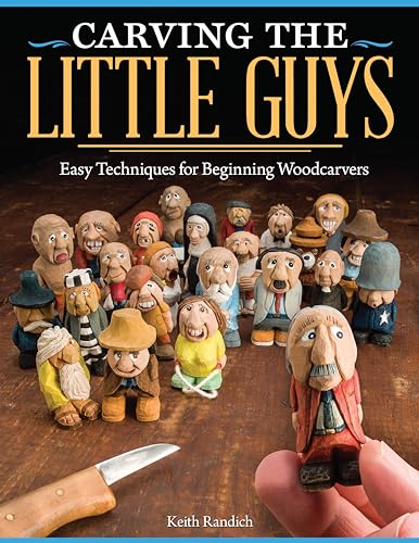 Carving The Little Guys: Easy Techniques For Beginning Woodcarvers