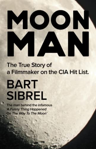 Moon Man: The True Story Of A Filmmaker On The Cia Hit List