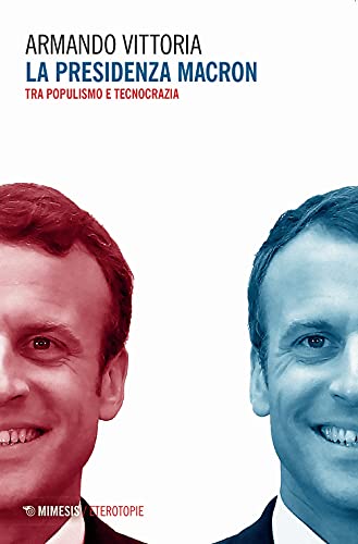 La Presidenza Macron. Tra Populismo E Tecnocrazia