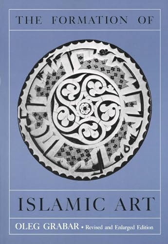 Formation Of Islamic Art: Revised And Enlarged Edition