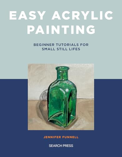 Easy Acrylic Painting: Beginner Tutorials For Small Still Lifes
