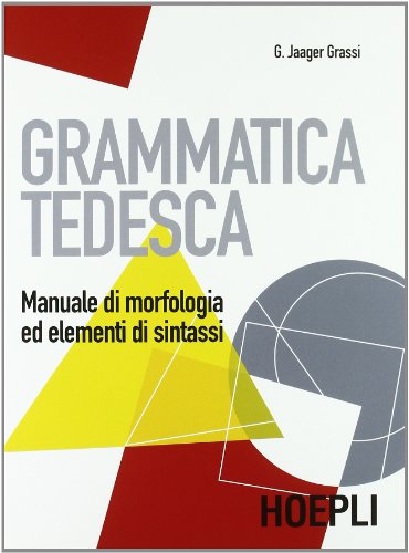 Grammatica Tedesca. Manuale Di Morfologia Ed Elementi Di Sintassi. Per Le Scuole Superiori [Lingua Tedesca]