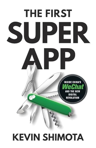 The First Superapp: Inside China'S Wechat And The New Digital Revolution
