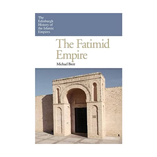 The Fatimid Empire (The Edinburgh History Of The Islamic Empires)