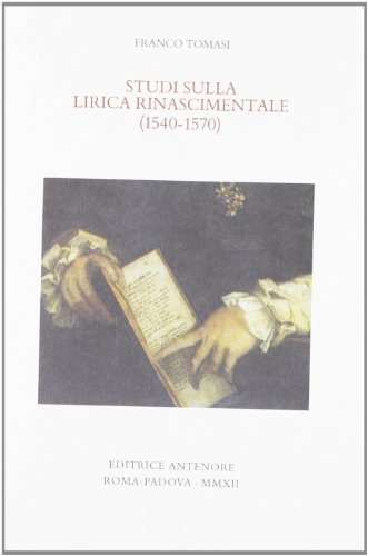 Studi Sulla Lirica Rinascimentale (1540-1570)