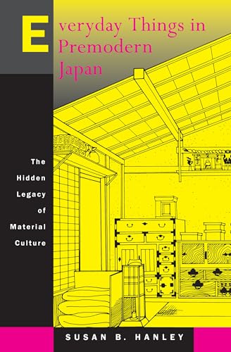 Everyday Things In Premodern Japan: The Hidden Legacy Of Material Culture