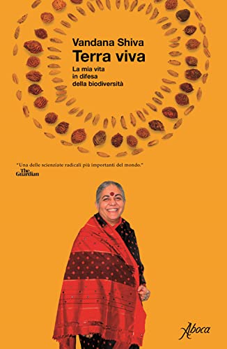 Terra Viva. La Mia Vita In Difesa Della Biodiversità