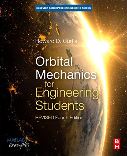 Orbital Mechanics For Engineering Students: Revised Reprint