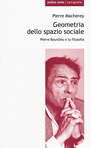 Geometria Dello Spazio Sociale. Pierre Bourdieu E La Filosofia