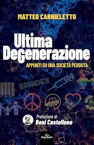 Ultima Degenerazione. Appunti Su Una Società Perduta