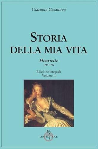 Storia Della Mia Vita. Ediz. Integrale. Henriette 1744-1750 (Vol. 2)