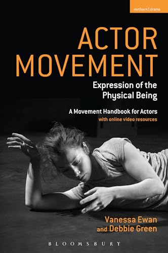 Actor Movement: Expression Of The Physical Being: A Movement Handbook For Actors