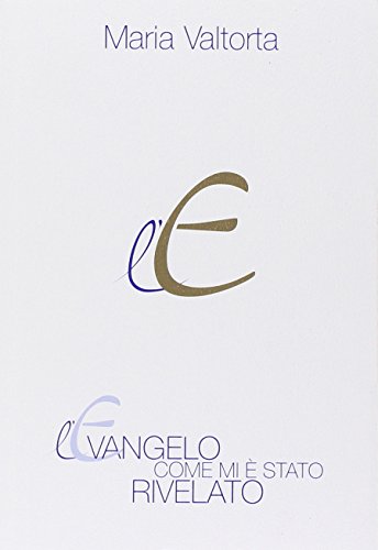 L'Evangelo Come Mi È Stato Rivelato. Capitoli 1-78 (Vol. 1)
