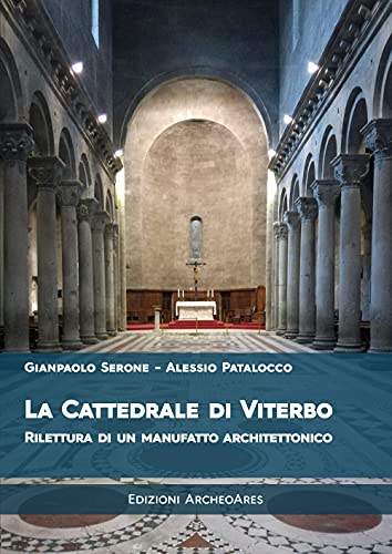 La Cattedrale Di San Lorenzo A Viterbo. Rilettura Di Un Manufatto Architettonico