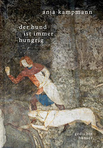 Der Hund Ist Immer Hungrig: Gedichte