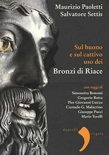 Sul Buono E Sul Cattivo Uso Dei Bronzi Di Riace