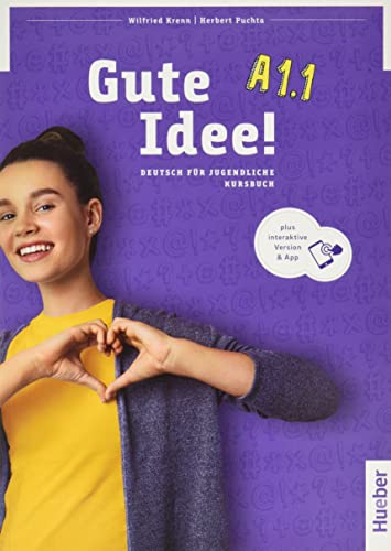Gute Idee! Deutsch Für Jugendliche. A1.1. Kursbuch. Per Le Scuole Superiori. Con E-Book. Con Espansione Online: Deutsch Für Jugendliche.Deutsch Als Fr