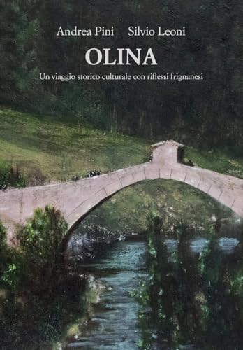 Olina. Un Viaggio Storico Culturale Con Riflessi Frignanesi