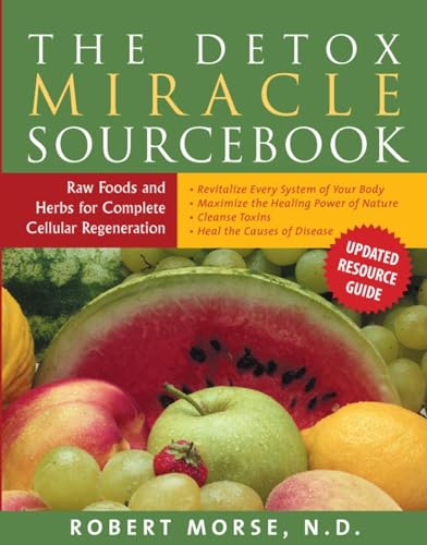 The Detox Miracle Sourcebook: Raw Food And Herbs For Complete Cellular Regeneration