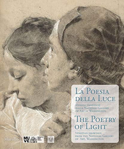The Poetry Of Light: Venetian Drawings From The National Gallery Of Art, Washington: Venetian Drawings From The National Gallery Of Art Of Washington: