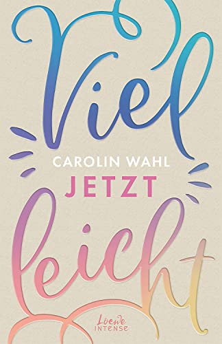 Vielleicht Jetzt (Vielleicht-Trilogie, Band 1): Liebe, Die (Auch) Durch Den Magen Geht. Entdecke Die Besondere Liebesgeschichte Einer Selbstbewussten
