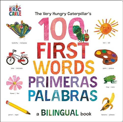 The Very Hungry Caterpillar'S First 100 Words / Primeras 100 Palabras: A Spanish-English Bilingual Book