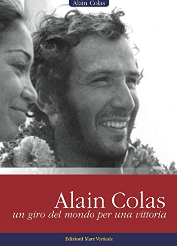 Alain Colas, Un Giro Del Mondo Per Una Vittoria