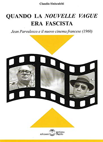Quando La «Nouvelle Vague» Era Fascista. Jean Parvulesco E Il Nuovo Cinema Francese (1960)