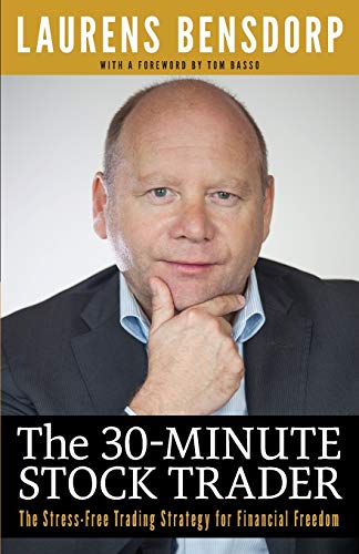The 30-Minute Stock Trader: The Stress-Free Trading Strategy For Financial Freedom