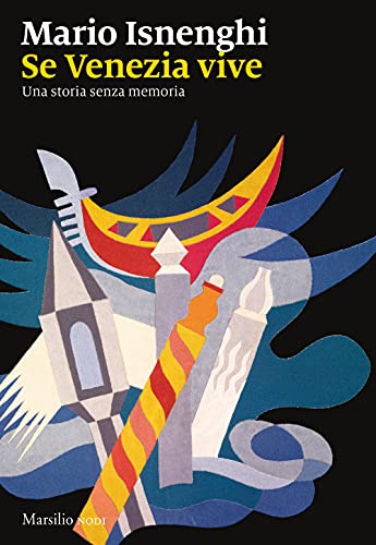 Se Venezia Vive. Una Storia Senza Memoria